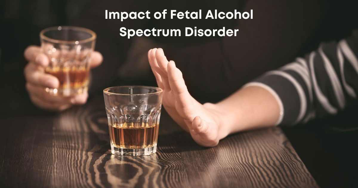 Impact of Fetal Alcohol Spectrum Disorder (FASD)